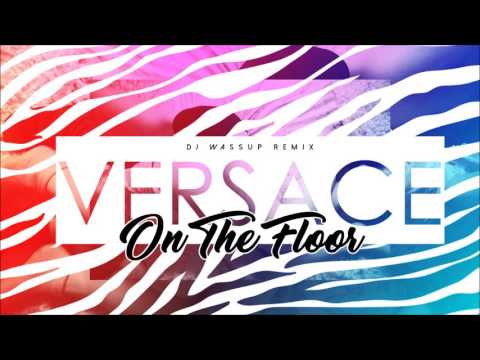 VERSACE ON THE FLOOR (DJ WASSUP REMIX)