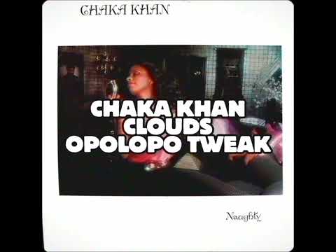 Chaka Khan - Clouds (OPOLOPO tweak)