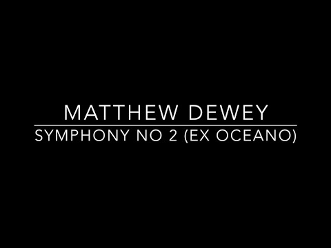Matthew Dewey: Symphony No 2 (ex Oceano)