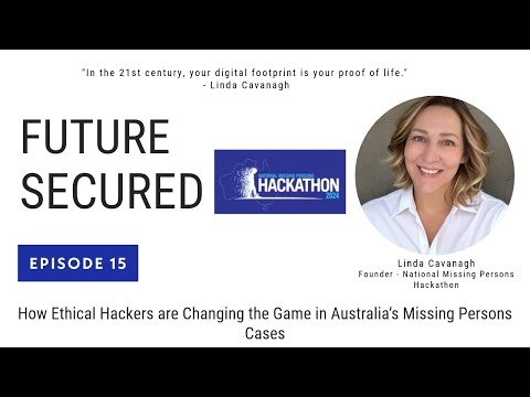 How Ethical Hackers are Changing the Game in Australia’s Missing Persons Cases: Future Secured EP 15